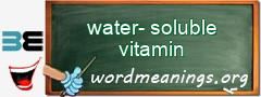WordMeaning blackboard for water-soluble vitamin
